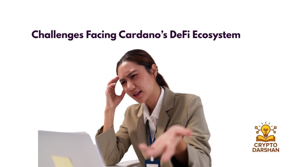 Challenges Facing Cardano’s DeFi Ecosystem