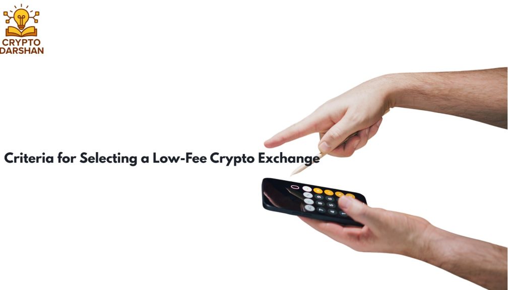 Criteria for Selecting a Low-Fee Crypto Exchange
