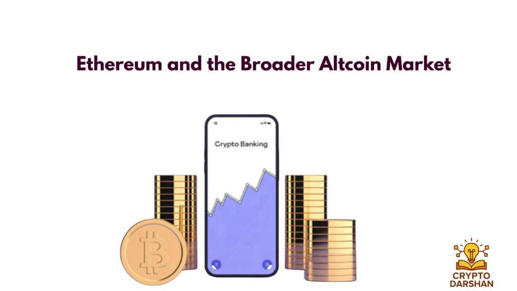 Ethereum and the Broader Altcoin Market