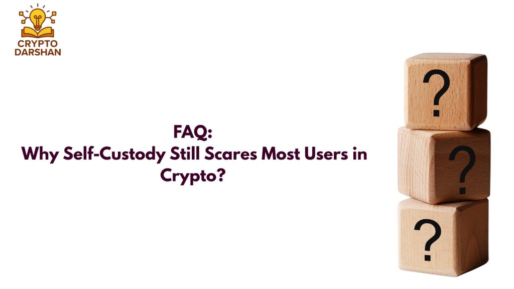 FAQ Why Self-Custody Still Scares Most Users in Crypto