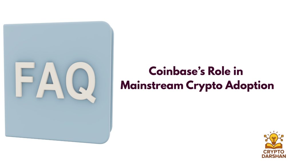 FAQ of coinbase role in mainstream crypto adaption