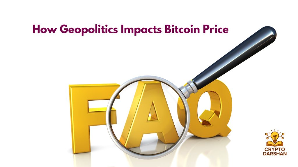 How Geopolitics Impacts Bitcoin Price - FAQ