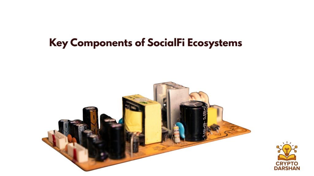 Key Components of SocialFi Ecosystems