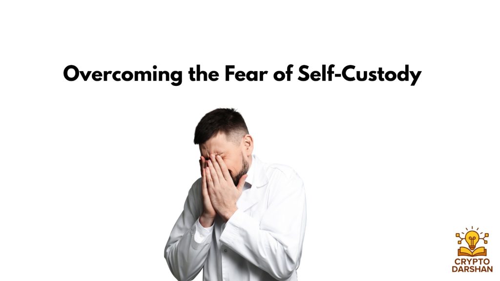 Overcoming the Fear of Self-Custody