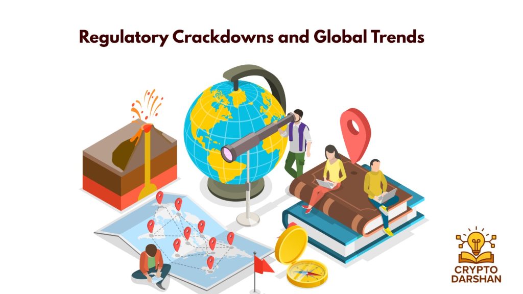 Regulatory Crackdowns and Global Trends