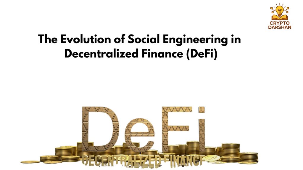 The Evolution of Social Engineering in Decentralized Finance (DeFi)