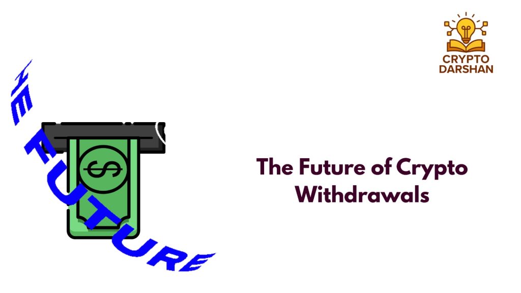 The Future of Crypto Withdrawals