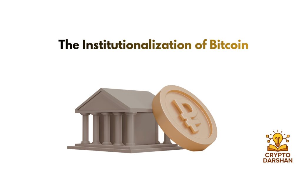 The Institutionalization of Bitcoin