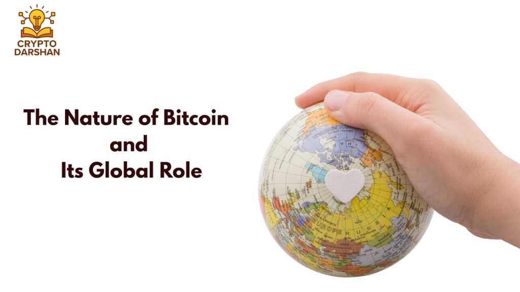 The Nature of Bitcoin and Its Global Role