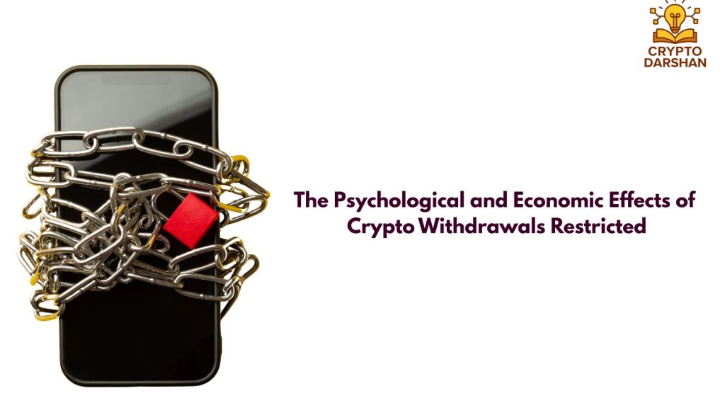 The Psychological and Economic Effects of Crypto Withdrawals Restricted