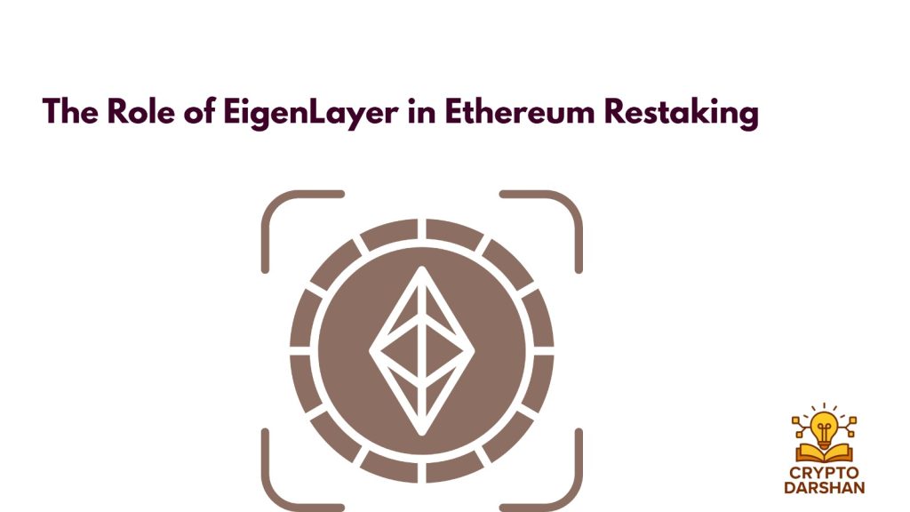 The Role of EigenLayer in Ethereum Restaking