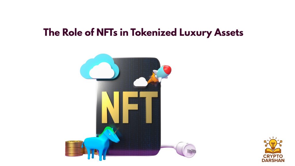 The Role of NFTs in Tokenized Luxury Assets