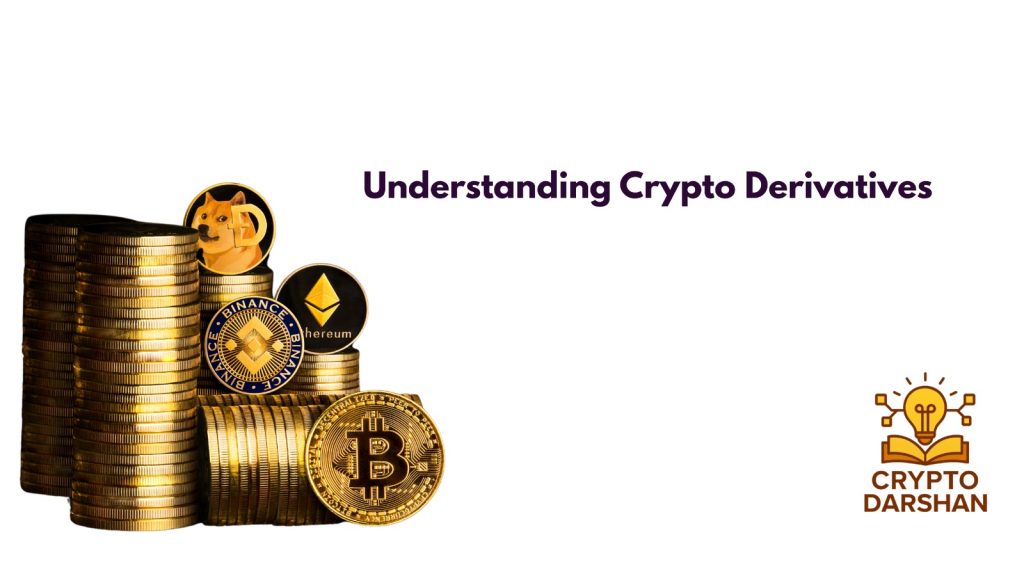 Understanding Crypto Derivatives