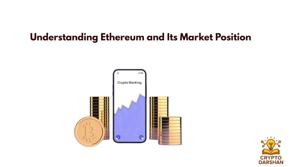 Understanding Ethereum and Its Market Position