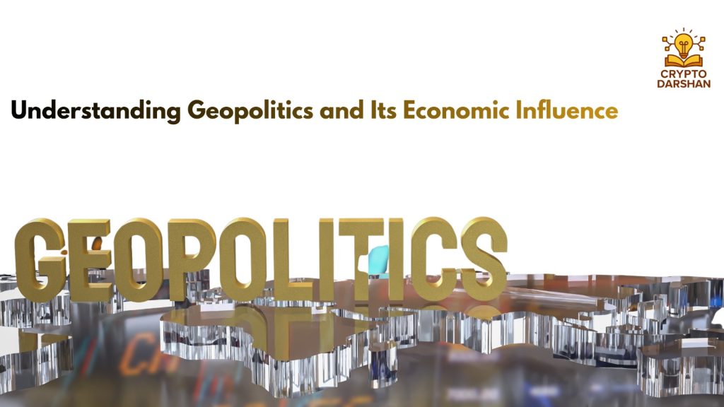 Understanding Geopolitics and Its Economic Influence