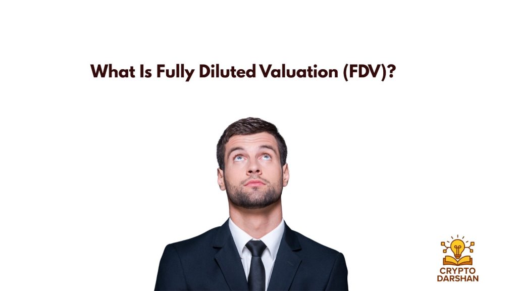 What Is Fully Diluted Valuation (FDV)