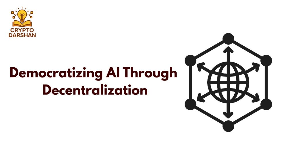 Democratizing AI Through Decentralization