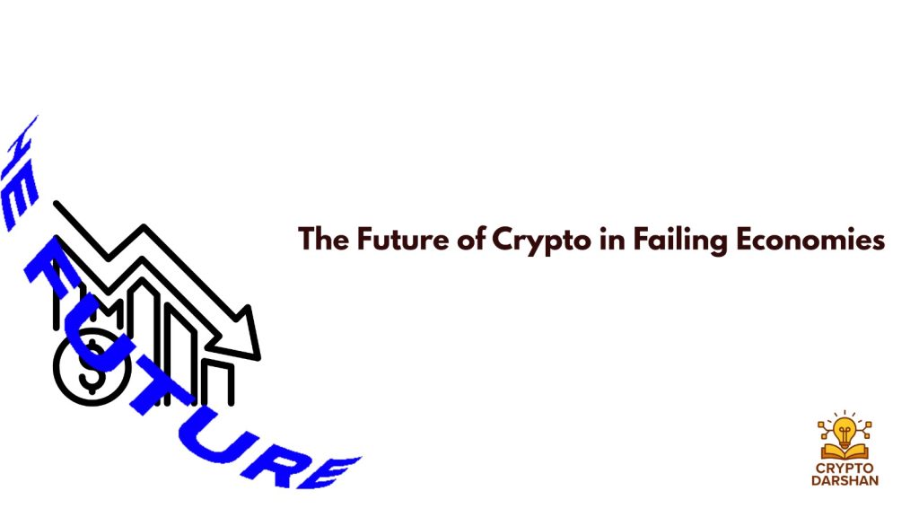 the future of crypto in failing economics