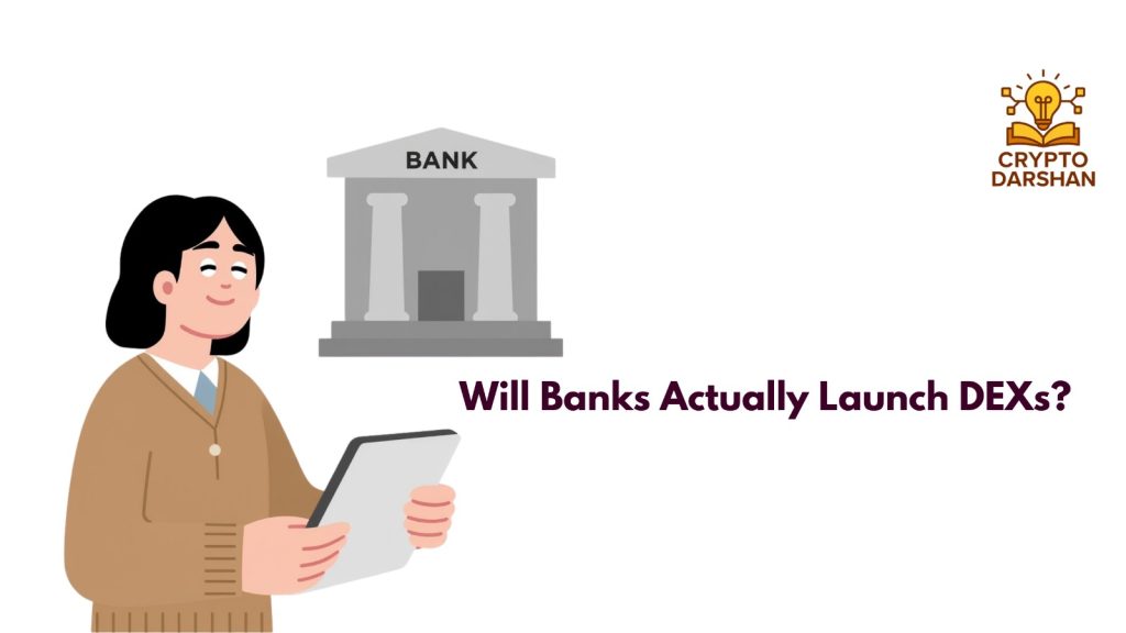 will banks actually launch DEX