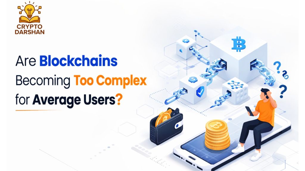 Are Blockchains Becoming Too Complex for Average Users?