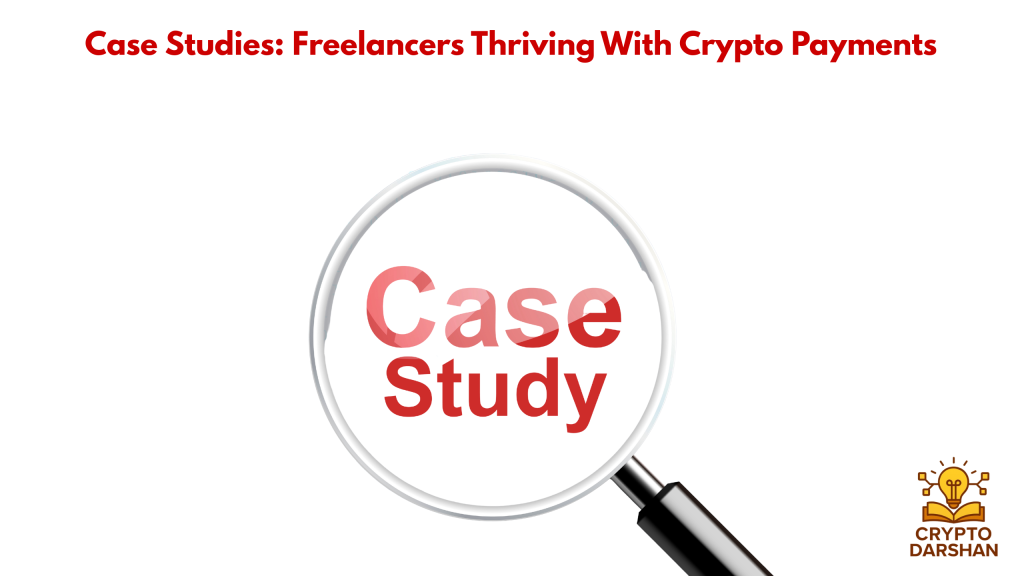 Case Studies: Freelancers Thriving With Crypto Payments