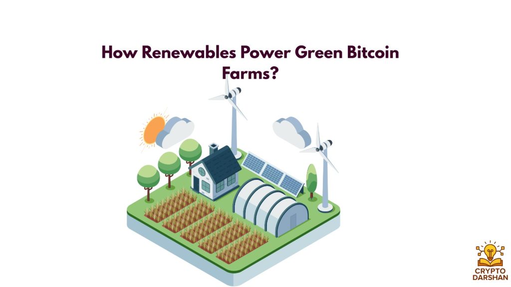 How Renewables Power Green Bitcoin Farms.