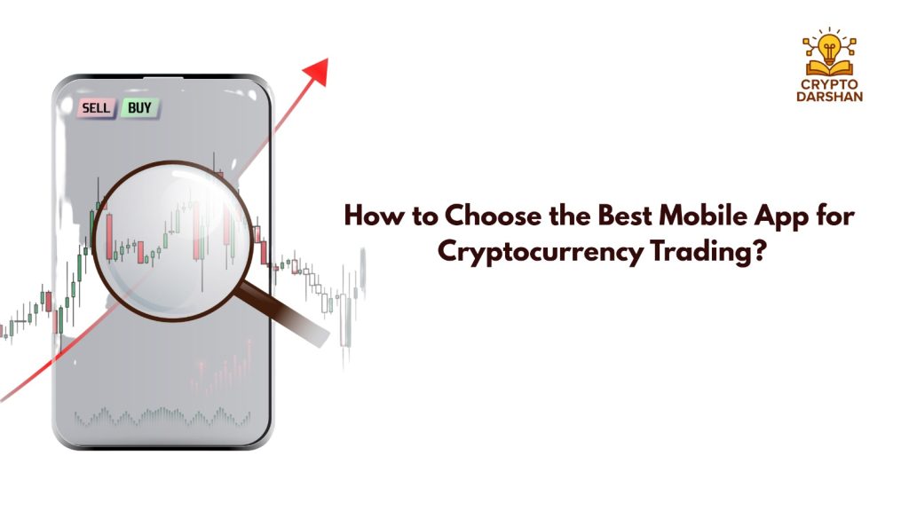 How to Choose the Best Mobile App for Cryptocurrency Trading