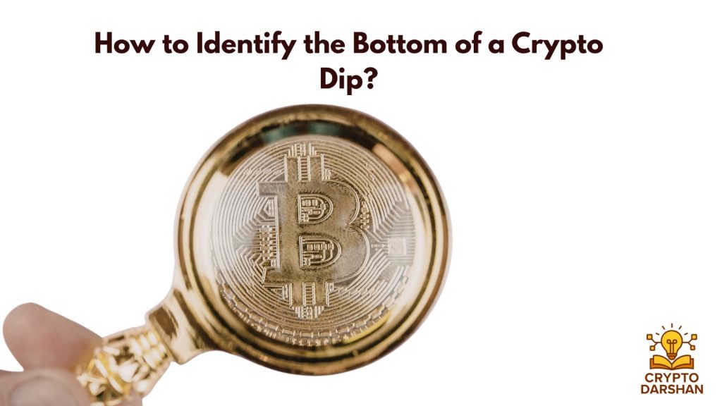 How to Identify the Bottom of a Crypto Dip