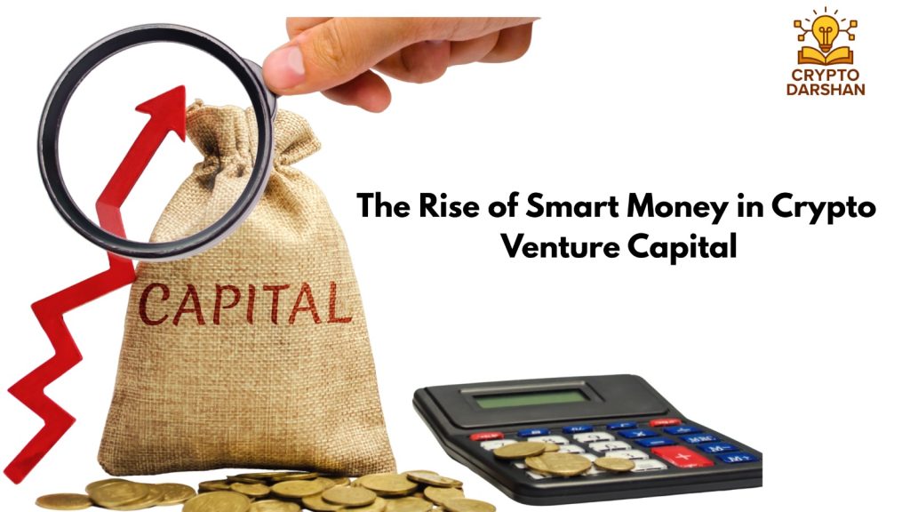 The Rise of Smart Money in Crypto Venture Capital