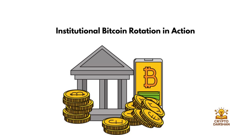 Institutional Bitcoin Rotation in Action