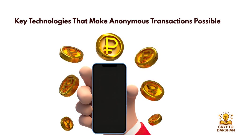 Key Technologies That Make Anonymous Transactions Possible