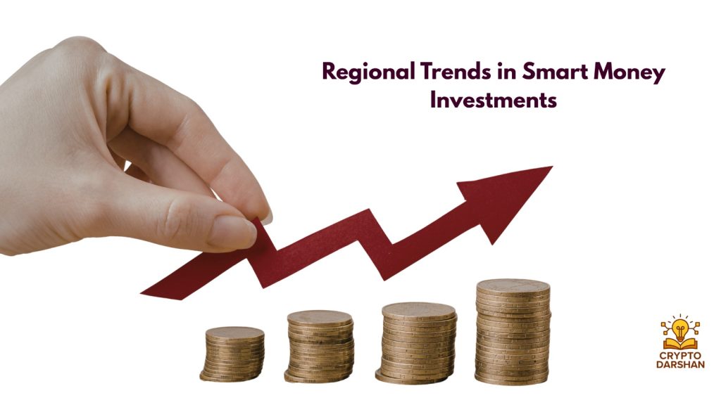 Regional Trends in Smart Money Investments