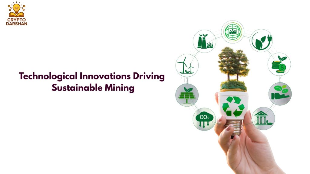Technological Innovations Driving Sustainable Mining