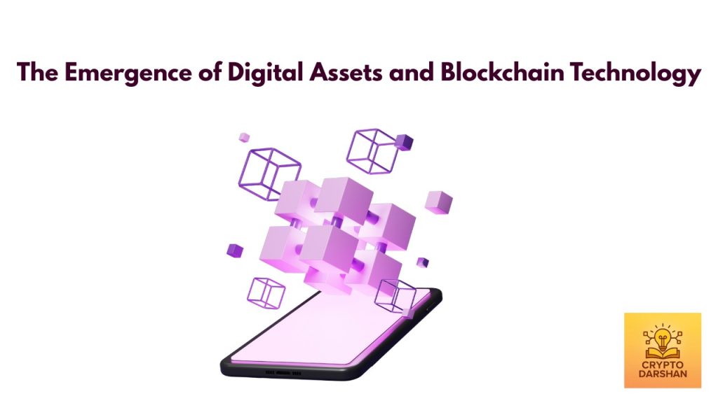 The Emergence of Digital Assets and Blockchain Technology