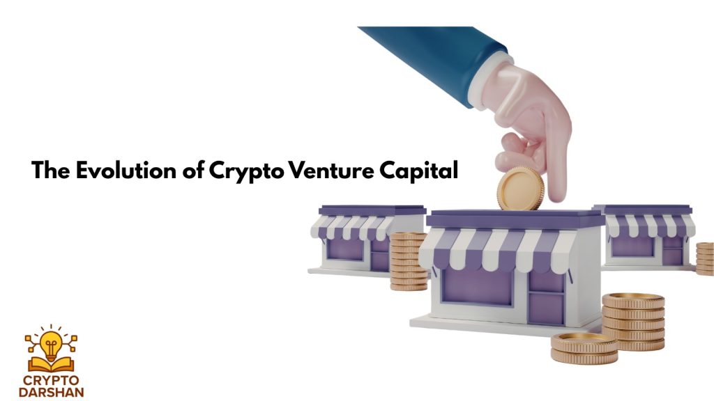 The Evolution of Crypto Venture Capital