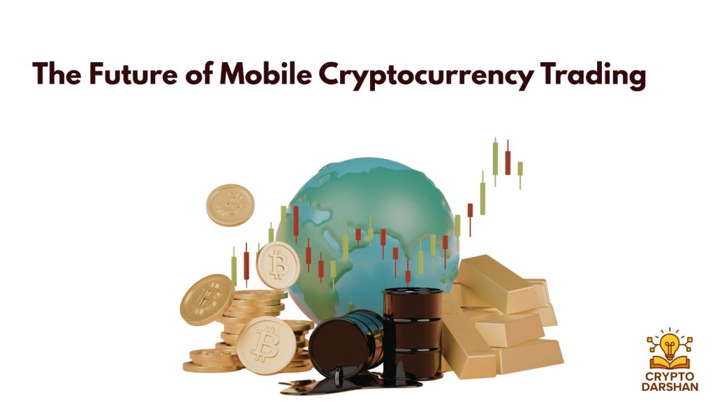 The Future of Mobile Cryptocurrency Trading