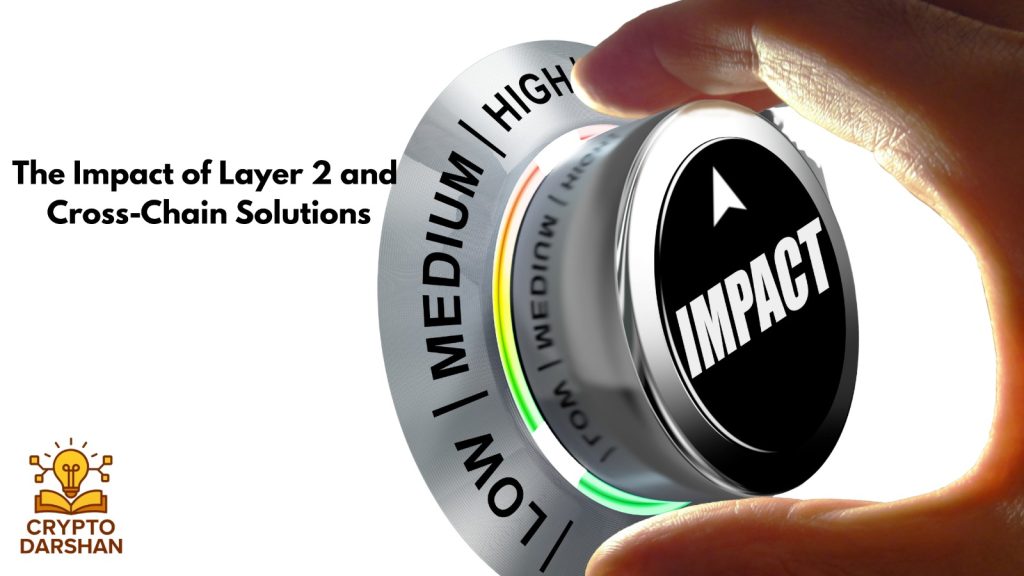 The Impact of Layer 2 and Cross-Chain Solutions