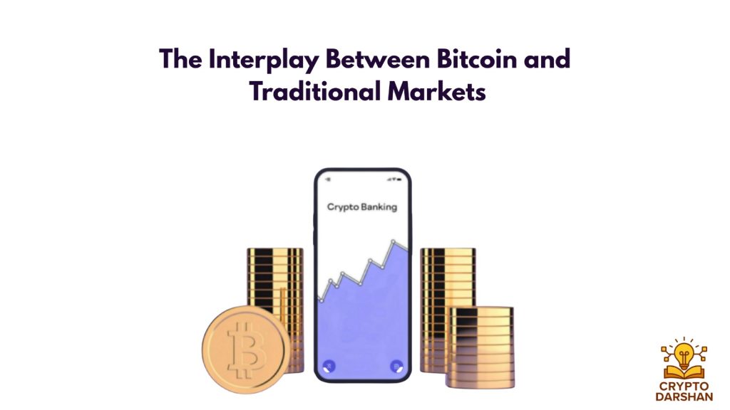The Interplay Between Bitcoin and Traditional Markets