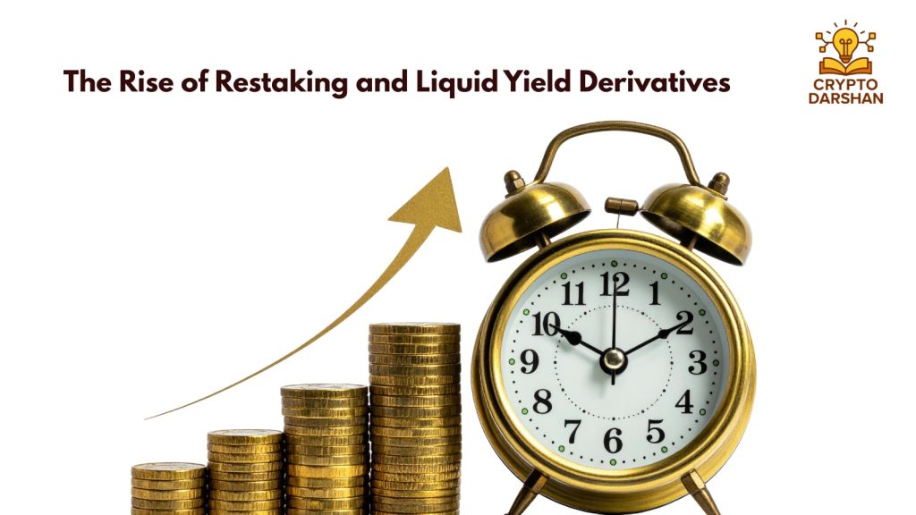 The Rise of Restaking and Liquid Yield Derivatives