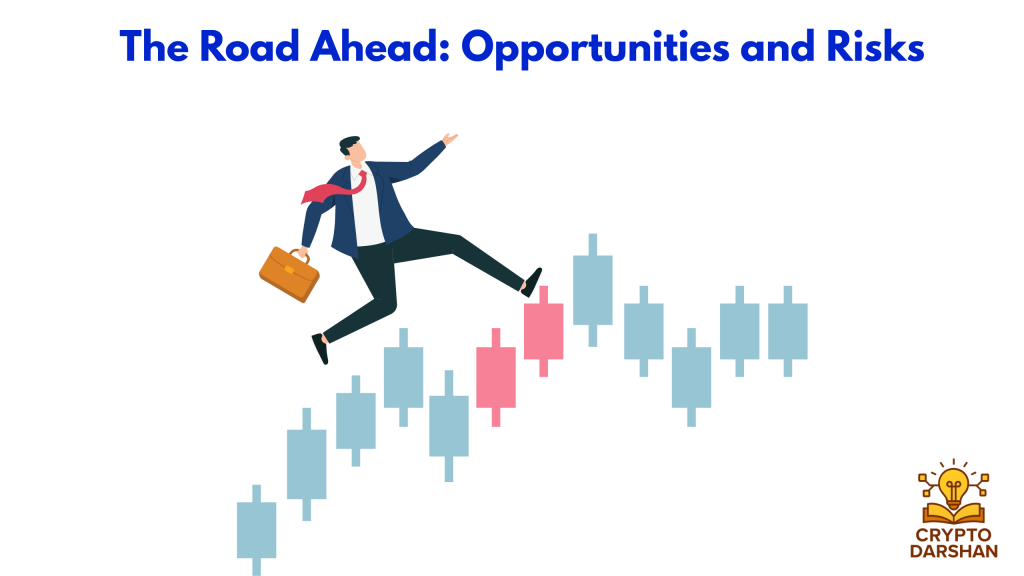 The Road Ahead Opportunities and Risks