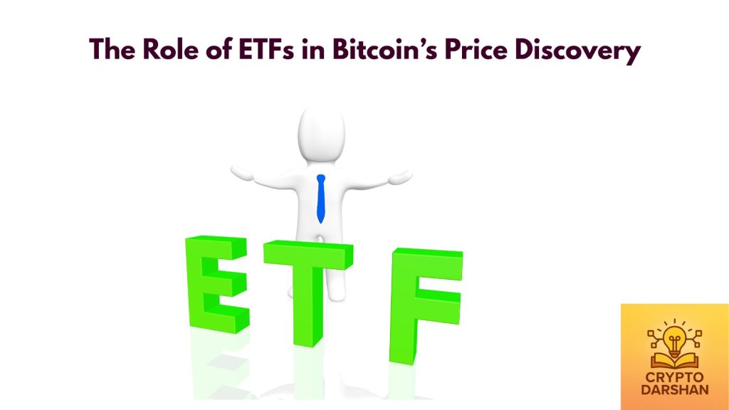 The Role of ETFs in Bitcoin’s Price Discovery