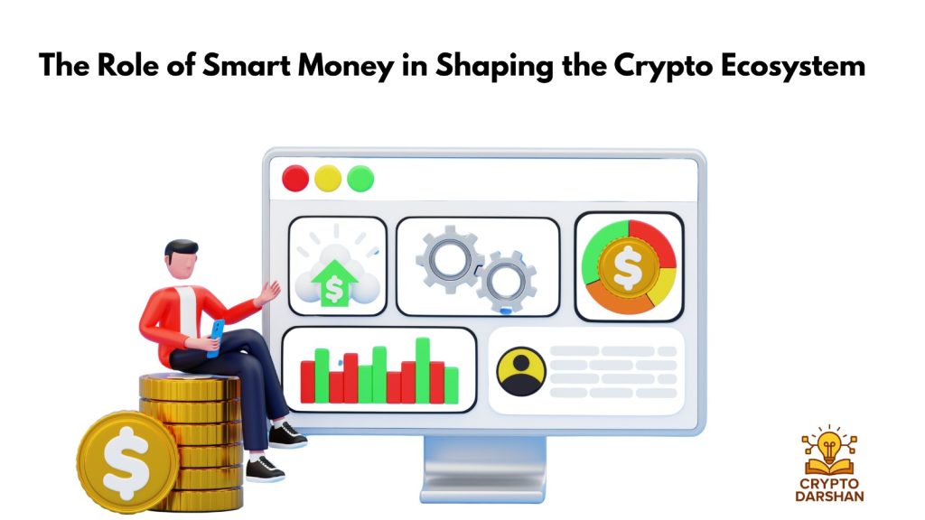 The Role of Smart Money in Shaping the Crypto Ecosystem