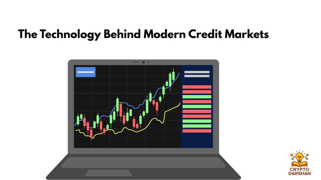 The Technology Behind Modern Credit Markets