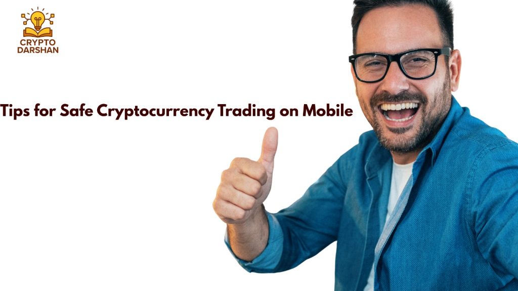 Tips for Safe Cryptocurrency Trading on Mobile