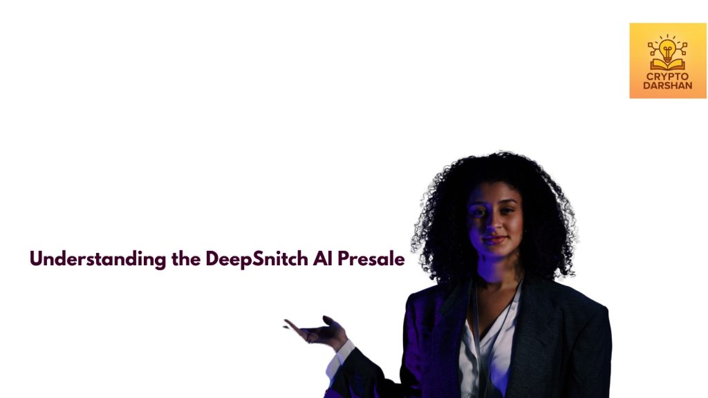 Understanding the DeepSnitch AI Presale