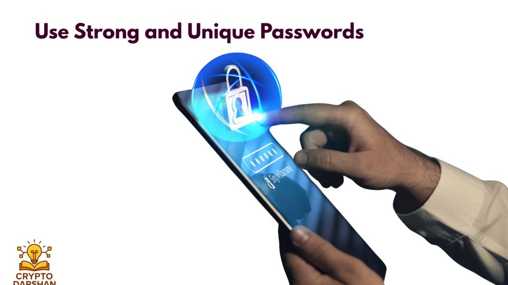 Use Strong and Unique Passwords