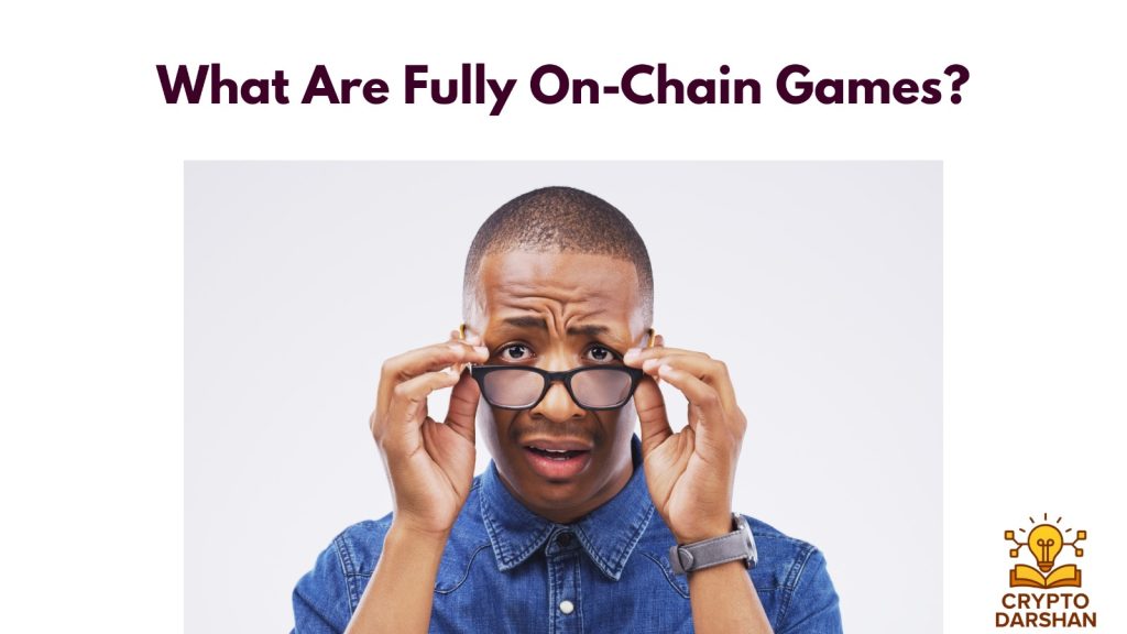 What Are Fully On-Chain Games?