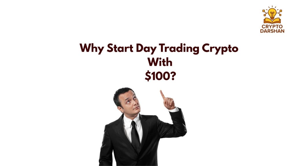 Why Start Day Trading Crypto With $100?