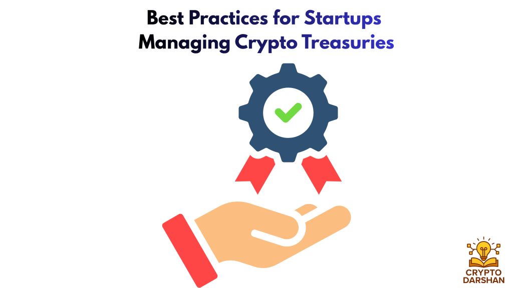 Best Practices for Startups Managing Crypto Treasuries