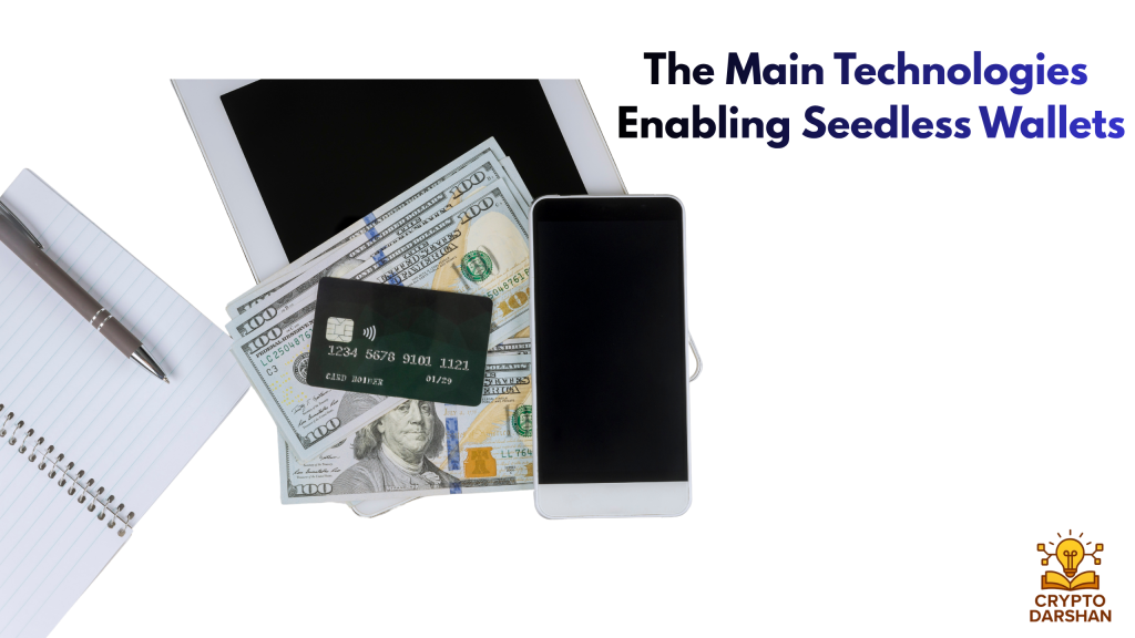 The Main Technologies Enabling Seedless Wallets